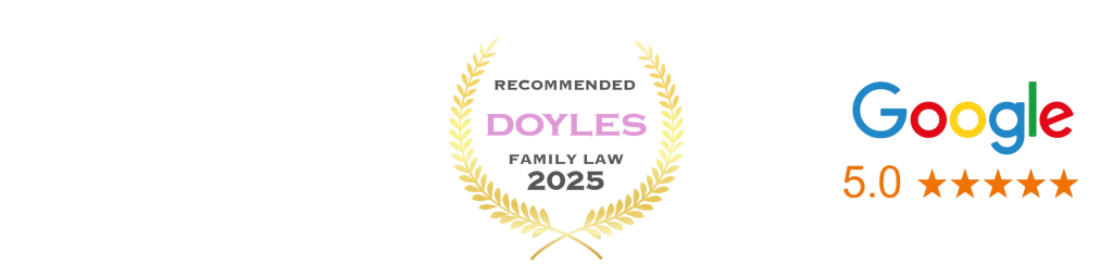 Logos for Family Law Specialists, Doyles 2025, and a Google 5-star rating.